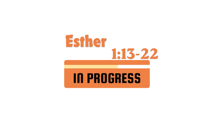 Esther 1:13-22